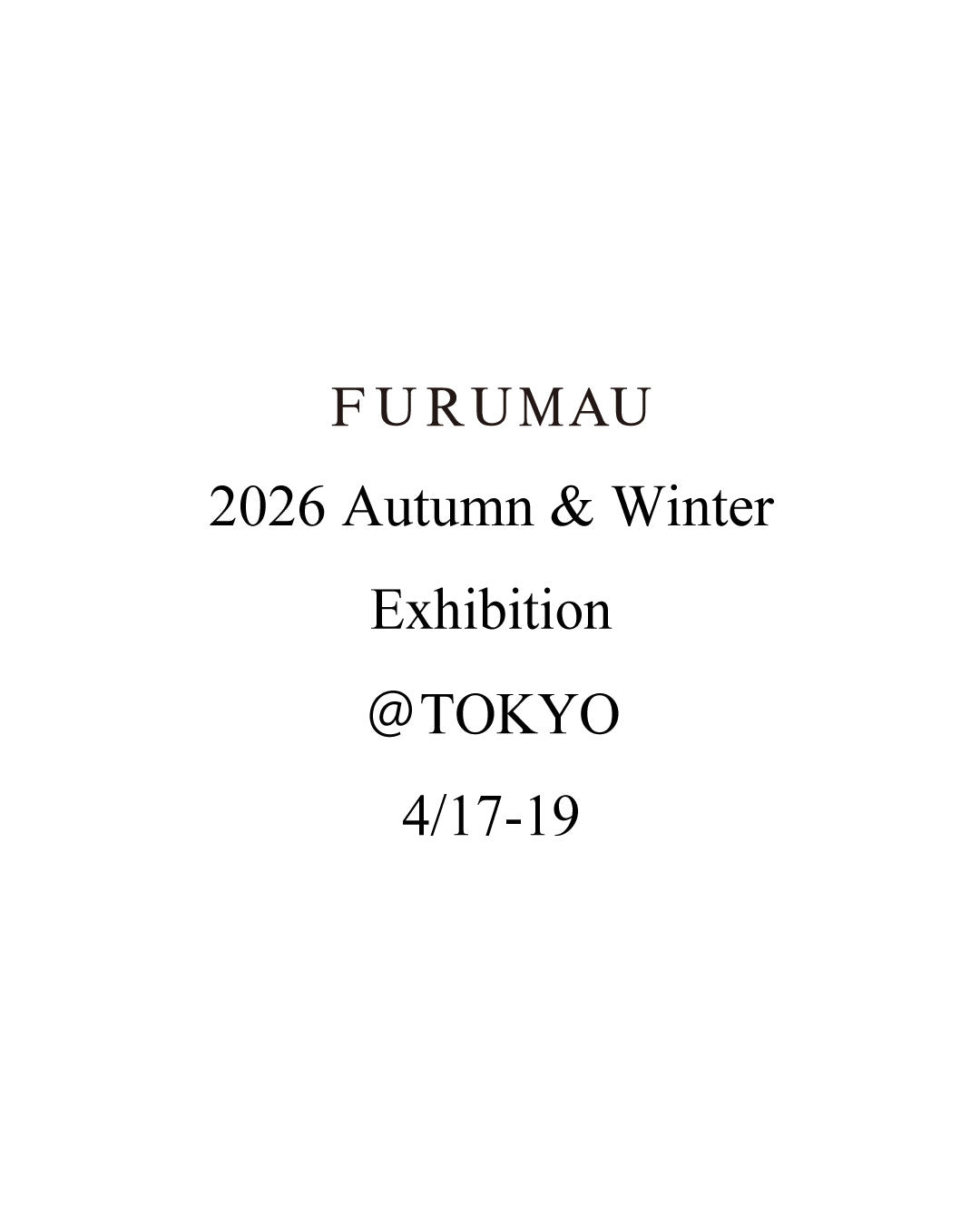 2026Autumn&Winter Exhibition @TOKYO 4/17(金)-19(日)