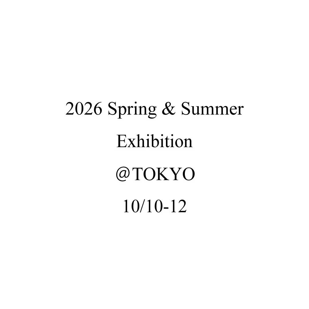 2026Spring＆Summer Exhibition @TOKYO 10/10(金)-12(日)